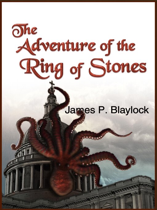 Title details for The Adventure of the Ring of Stones by James P. Blaylock - Available
